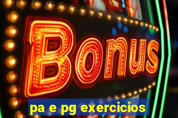 pa e pg exercicios